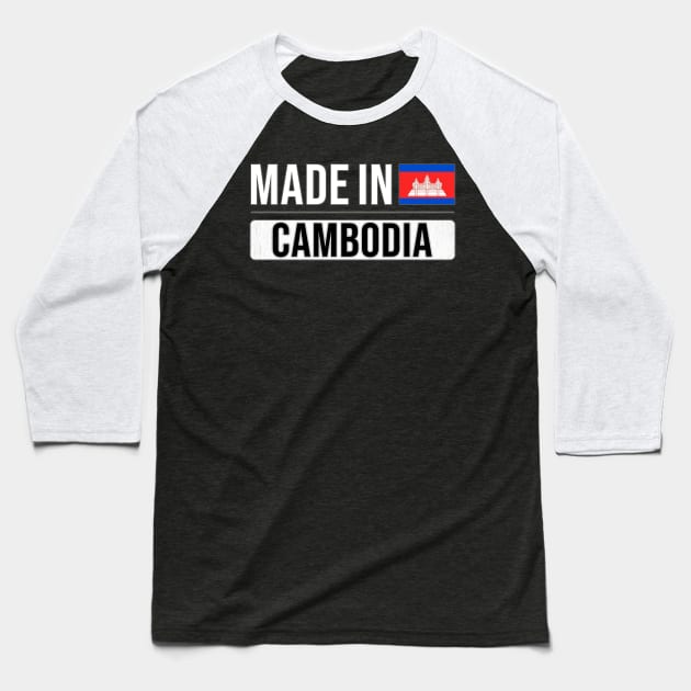 Made In Cambodia - Gift for Cambodian With Roots From Cambodia Baseball T-Shirt by Country Flags